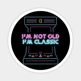 I'm Not Old I'm Classic - Cabinet Arcades Magnet